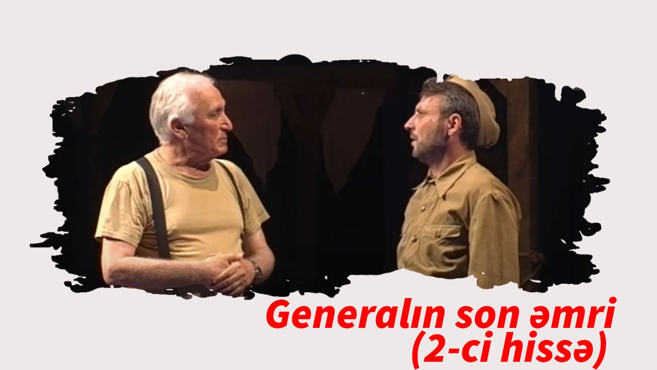 Generalın son əmri (2-ci hissə)