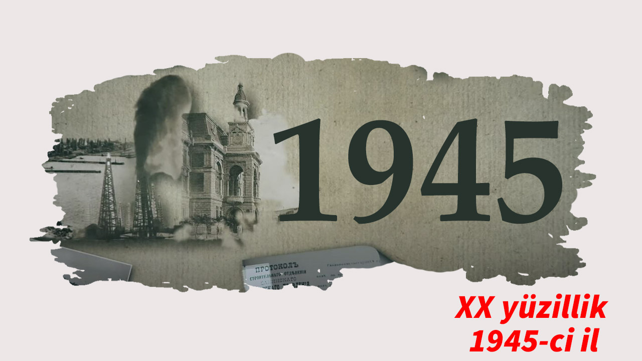 XX yüzillik. Faktlar, hadisələr və insanlar - 1945-ci il